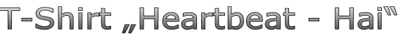 T-Shirt „Heartbeat - Hai“